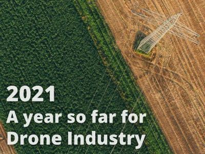 2021 - A year so far for Drone Industry