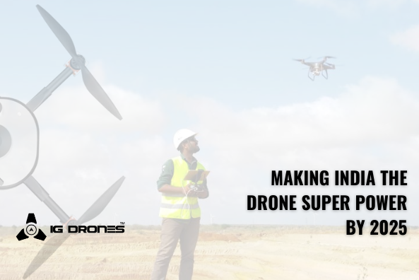 Making India the Drone Super Power by 2025