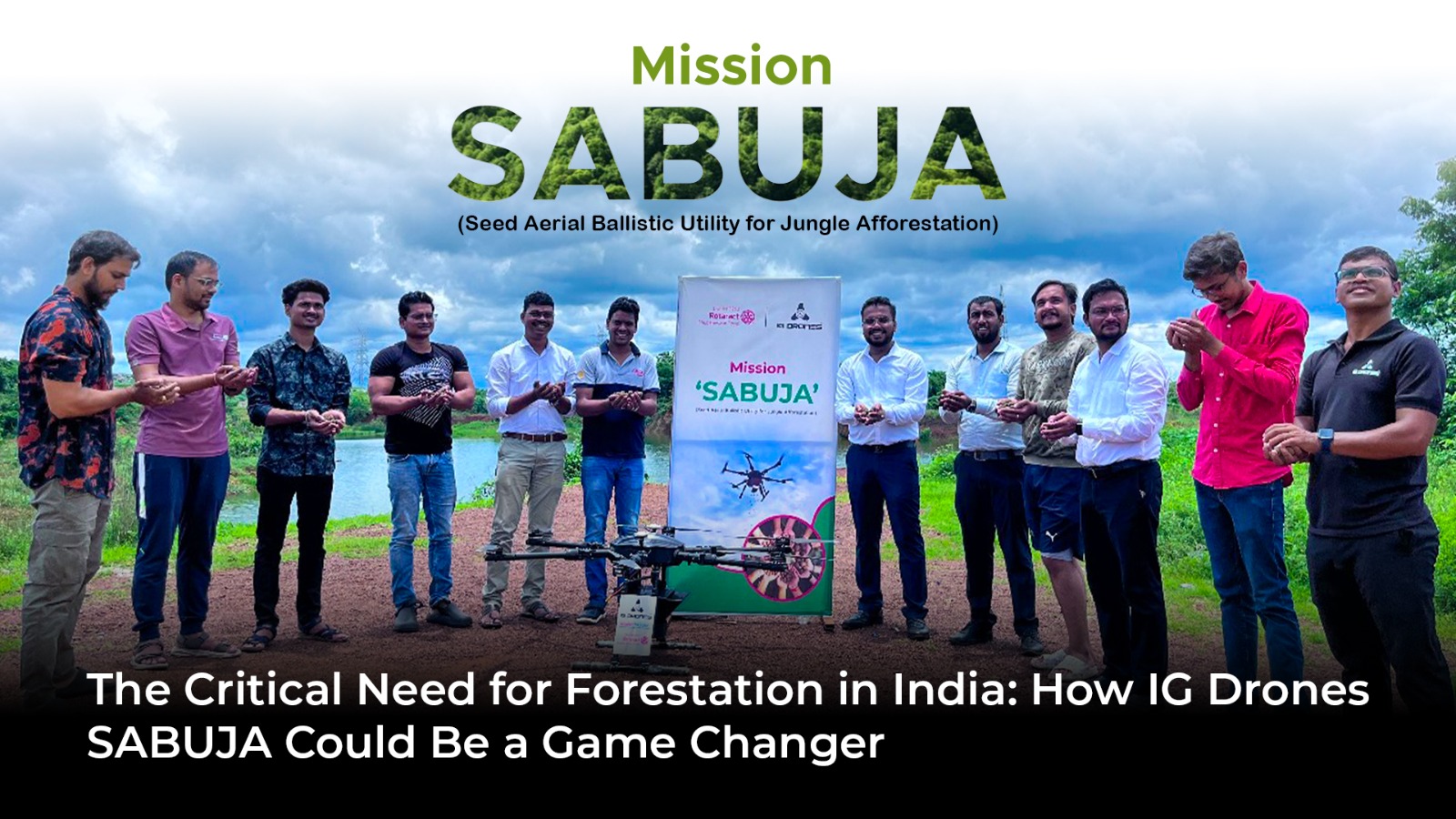 The Critical Need for Forestation in India: How IG Drones SABUJA Could Be a Game Changer 